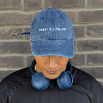 PUSSY IS A FEELING BLUE DENIM DAD CAP