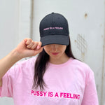 PUSSY IS A FEELING BLACK WITH PINK CAP