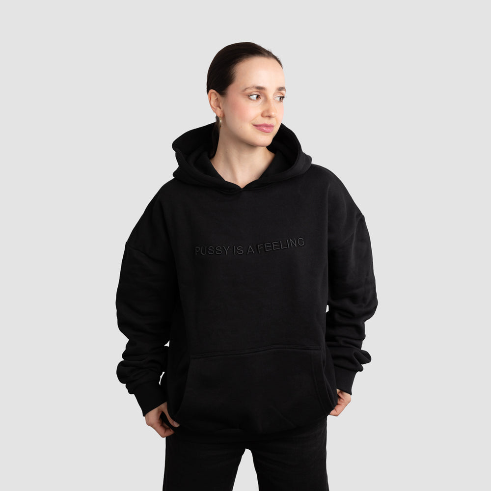 PUSSY IS A FEELING BLACK on BLACK Oversized Hoodie with 3D embroidery