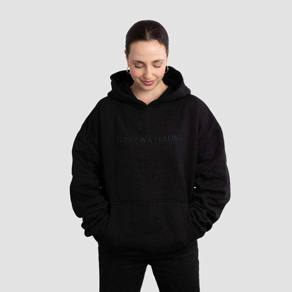 PUSSY IS A FEELING BLACK on BLACK Oversized Hoodie with 3D embroidery