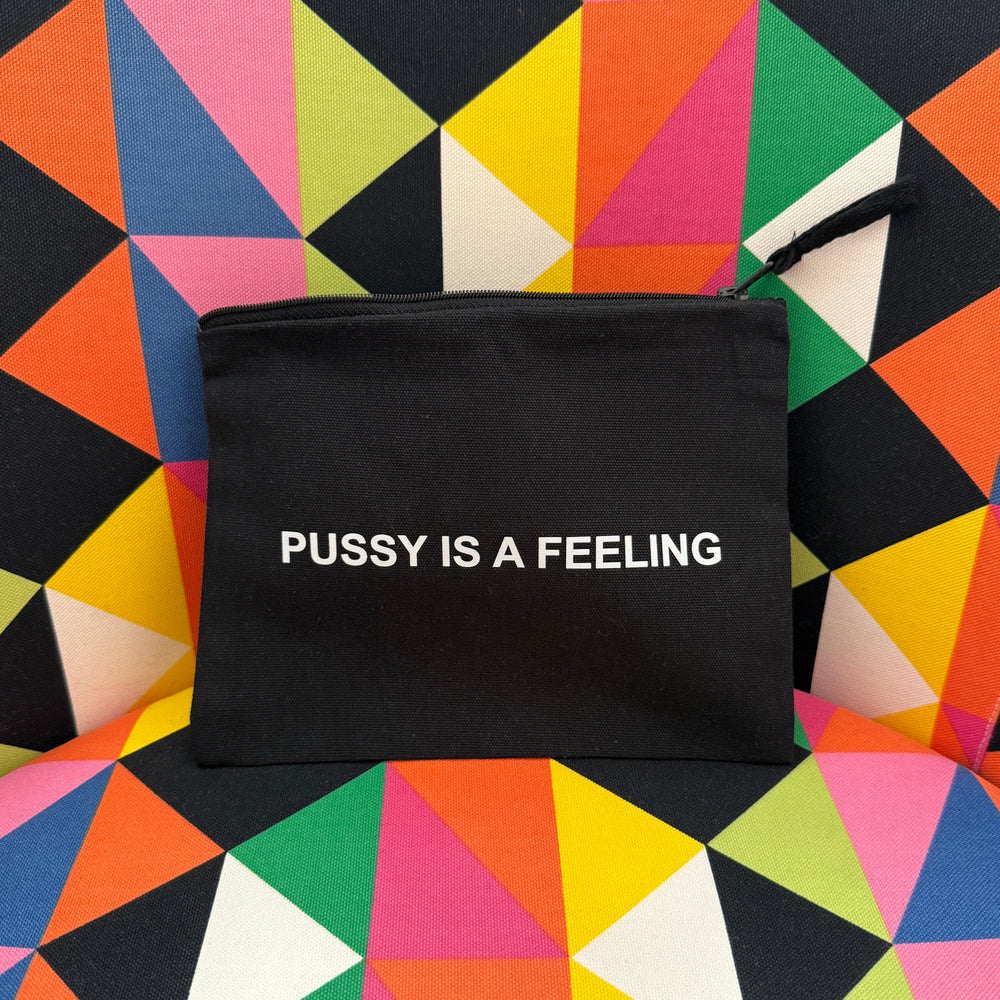 PUSSY IS A FEELING MAKE UP BAG