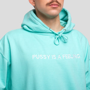 PUSSY IS A FEELING MINT HOODIE