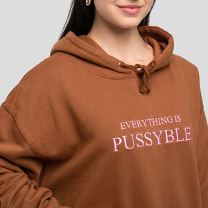 EVERYTHING IS PUSSYBLE CARAMEL HOODIE