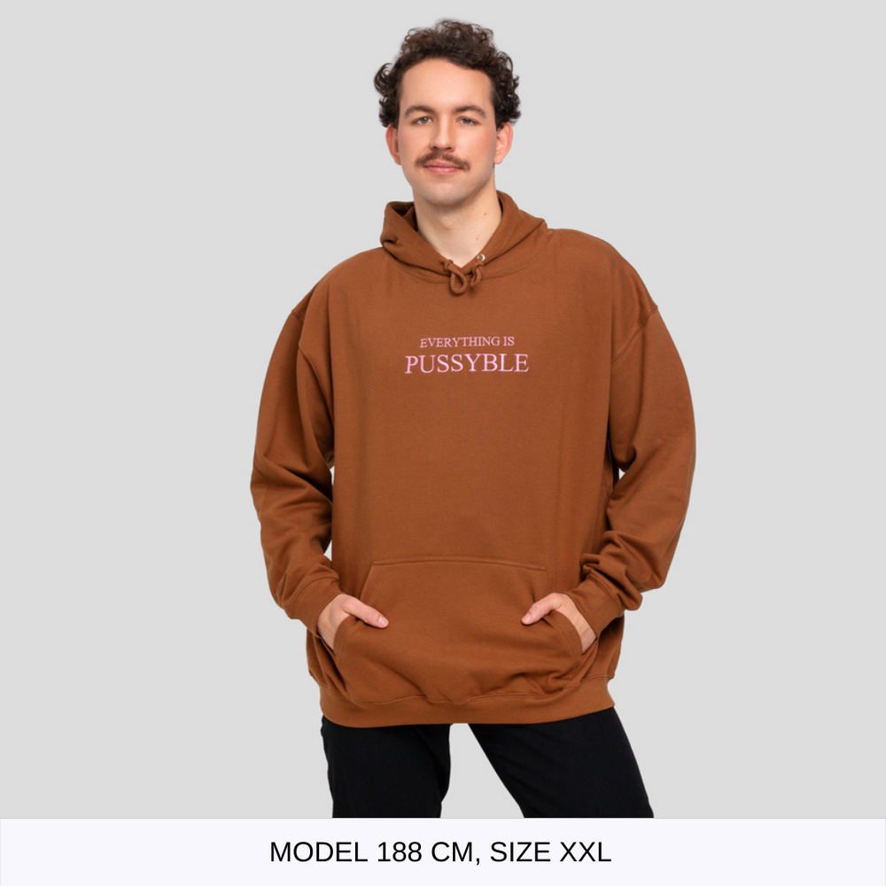 EVERYTHING IS PUSSYBLE CARAMEL HOODIE